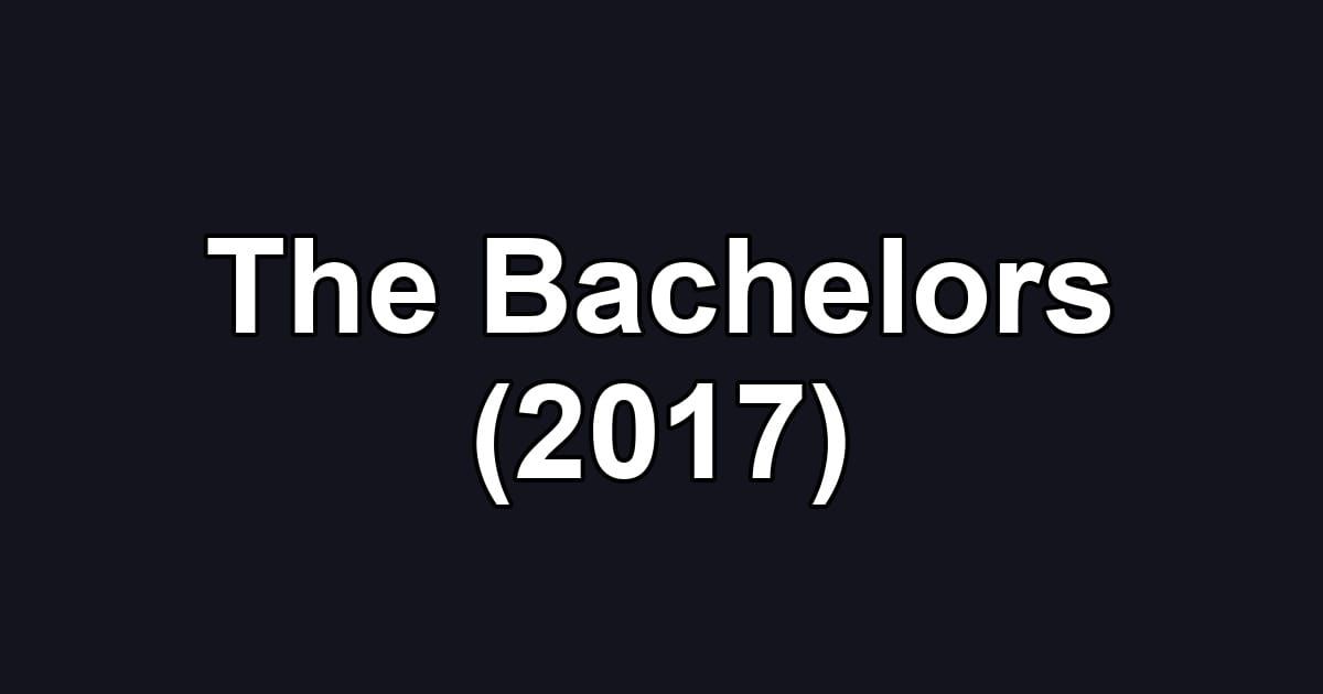 The Bachelors (2017)