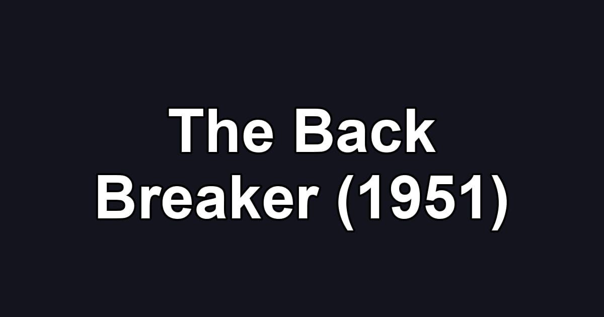 The Back Breaker (1951)