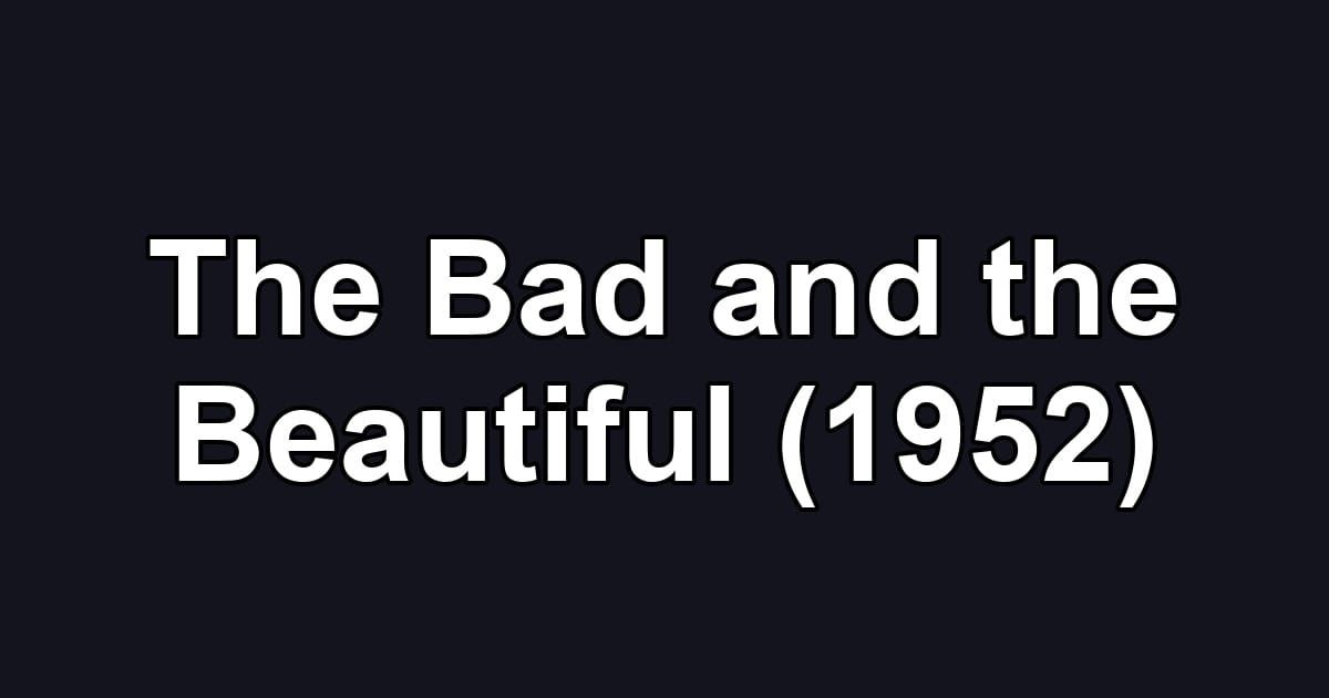 The Bad and the Beautiful (1952)