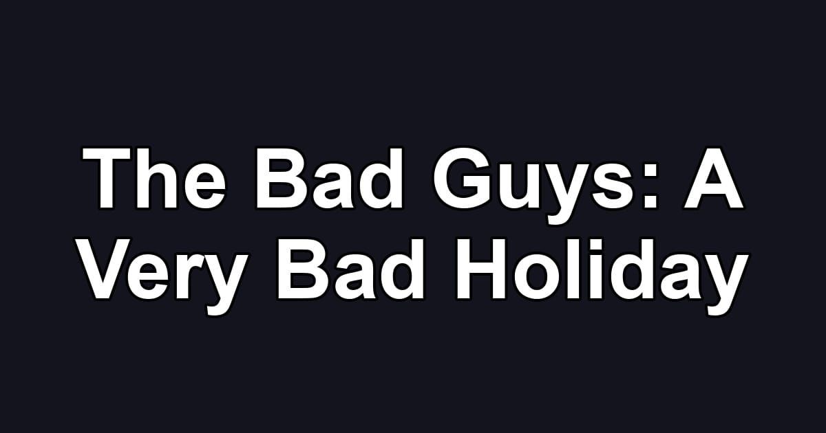 The Bad Guys: A Very Bad Holiday