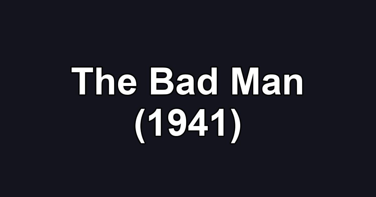 The Bad Man (1941)