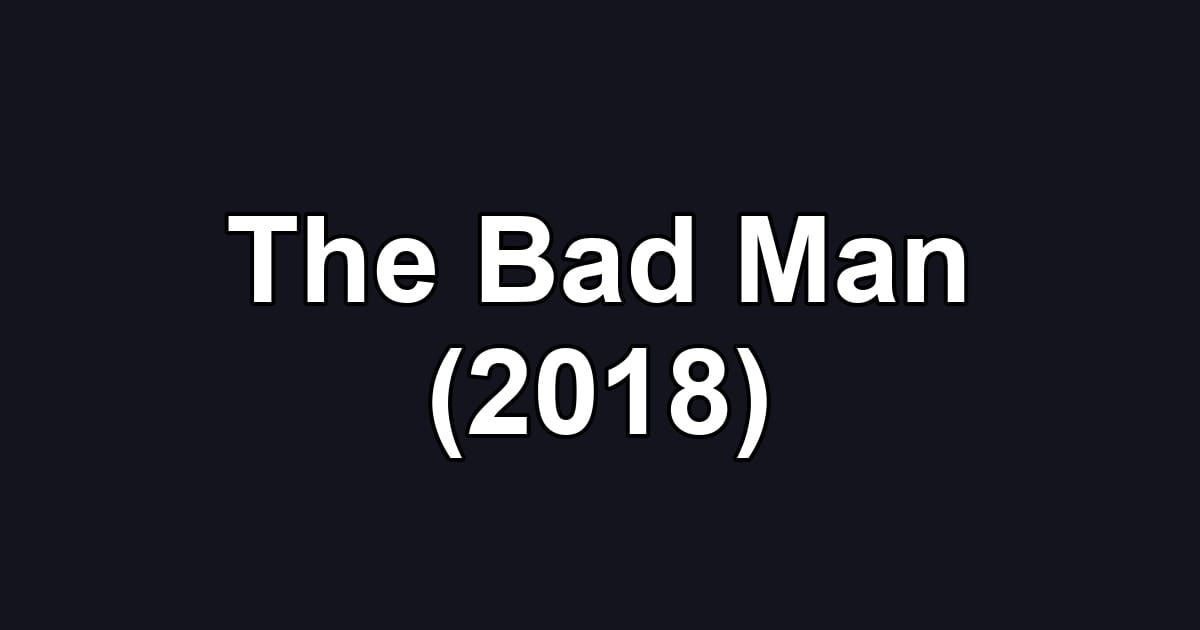 The Bad Man (2018)