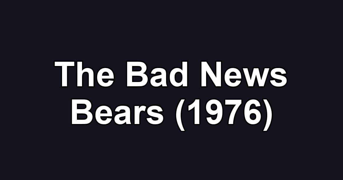 The Bad News Bears (1976)