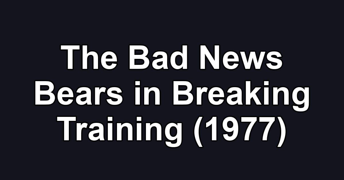 The Bad News Bears in Breaking Training (1977)