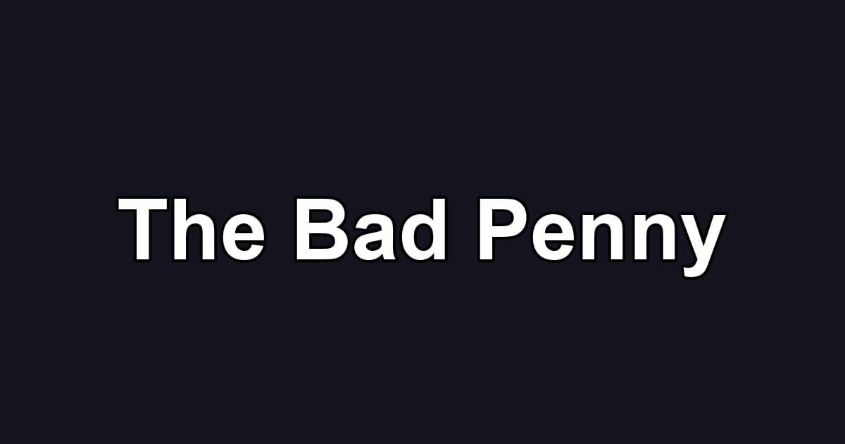 The Bad Penny