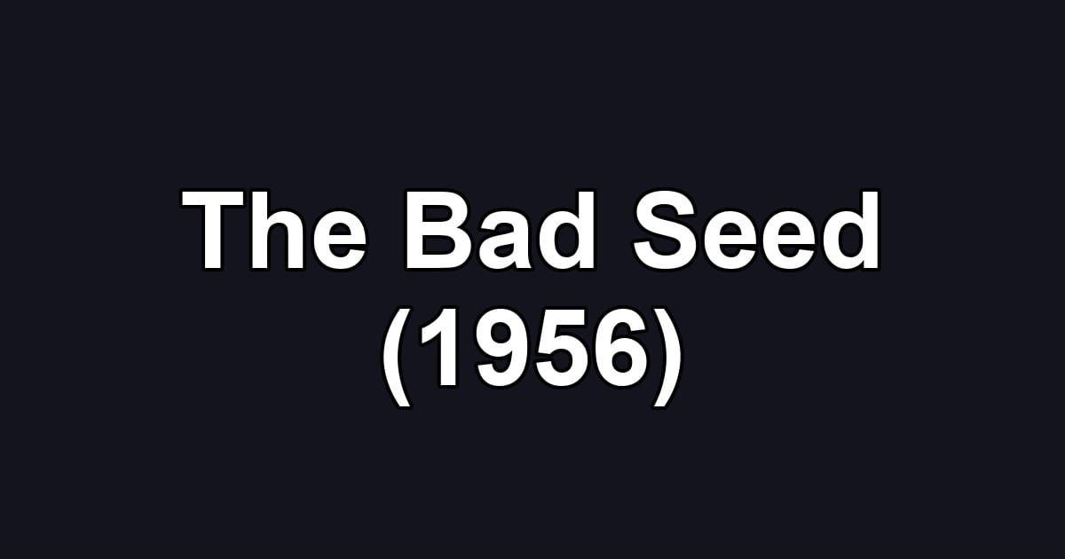 The Bad Seed (1956)