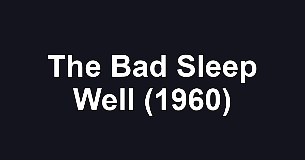 The Bad Sleep Well (1960)