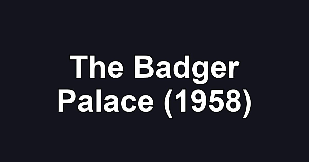 The Badger Palace (1958)