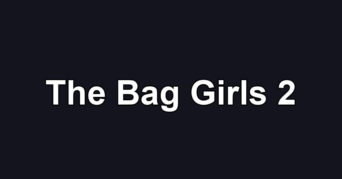 The Bag Girls 2