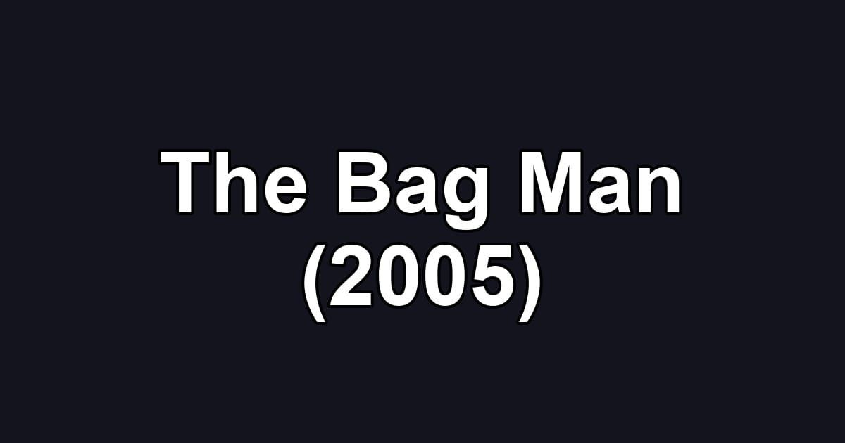 The Bag Man (2005)