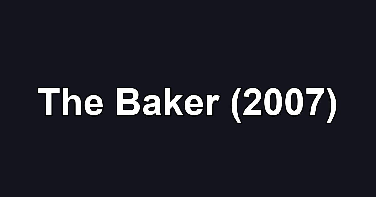 The Baker (2007)