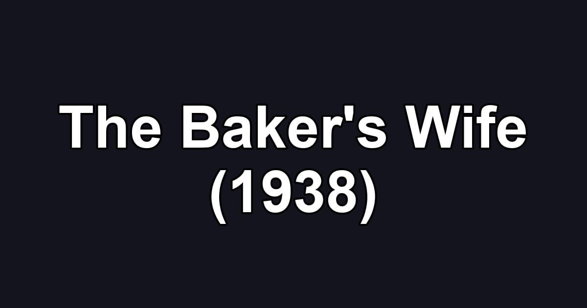 The Baker's Wife (1938)