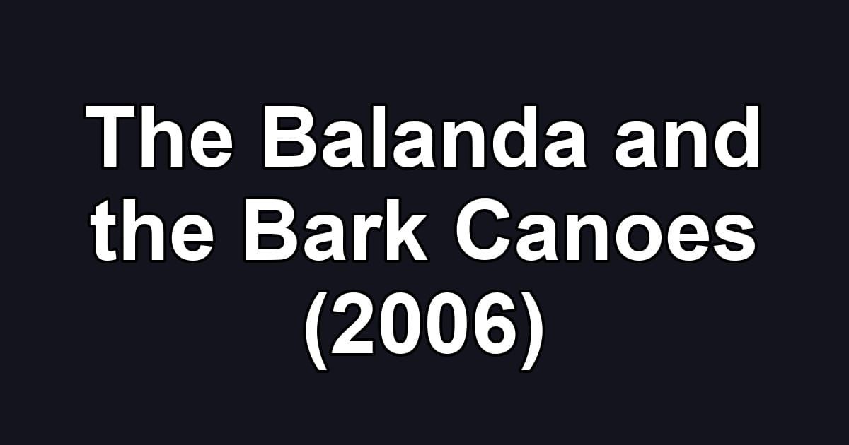 The Balanda and the Bark Canoes (2006)