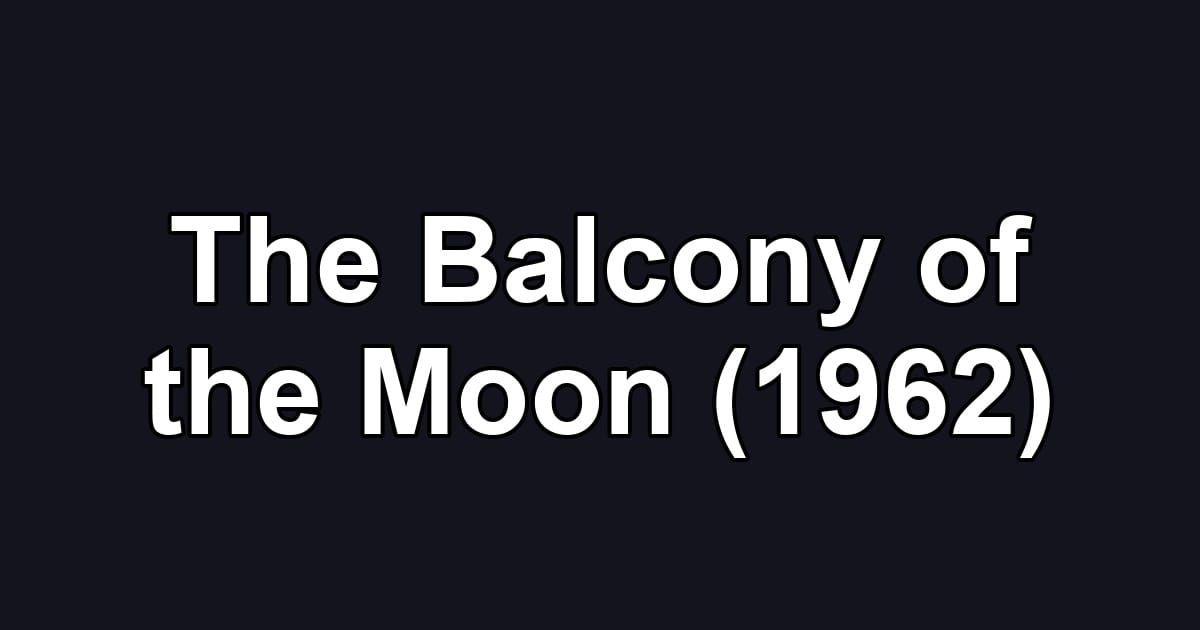 The Balcony of the Moon (1962)