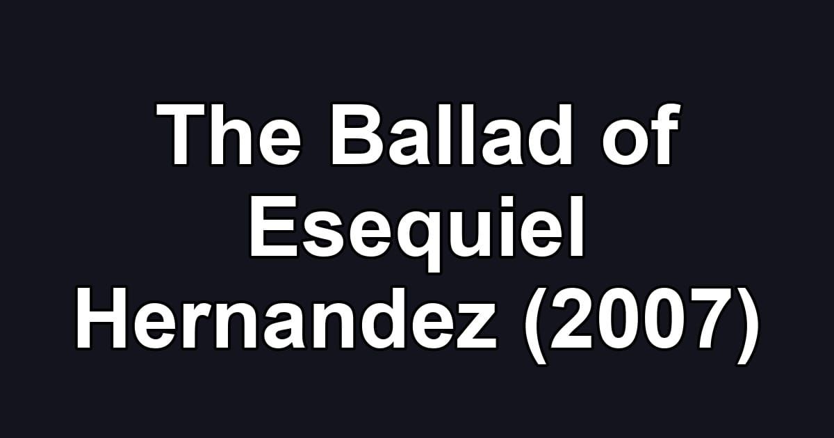 The Ballad of Esequiel Hernandez (2007)