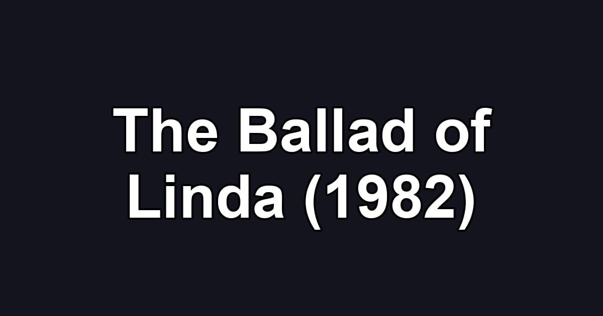 The Ballad of Linda (1982)