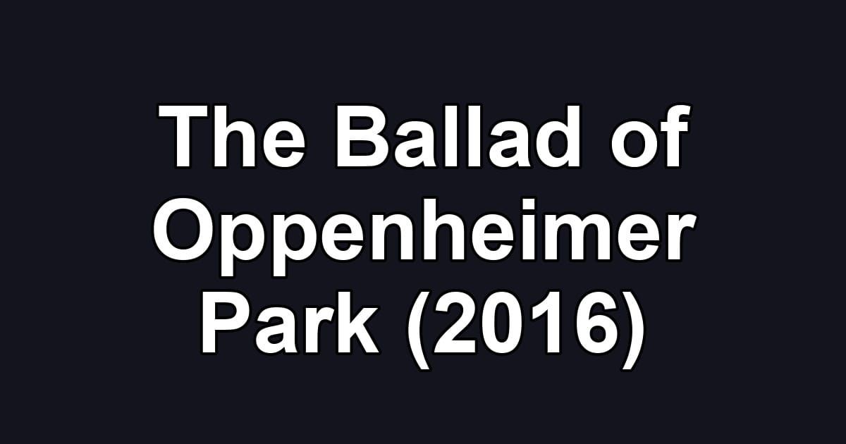 The Ballad of Oppenheimer Park (2016)