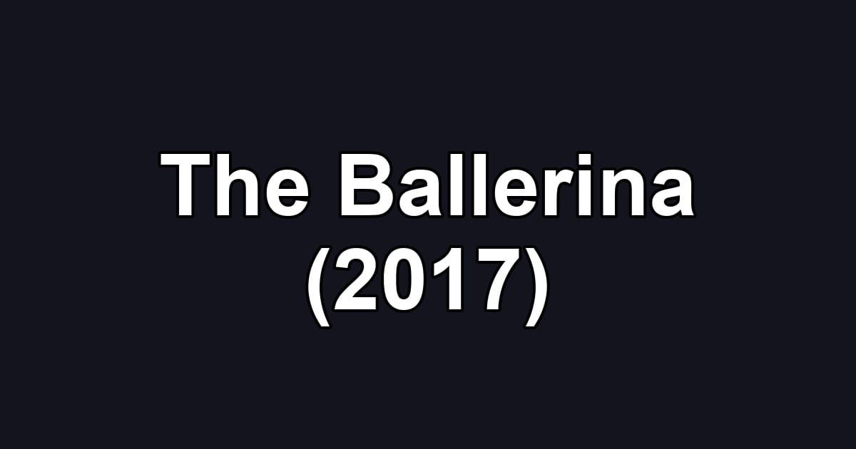 The Ballerina (2017)