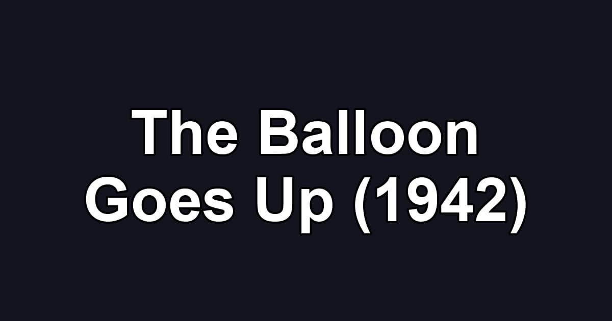 The Balloon Goes Up (1942)