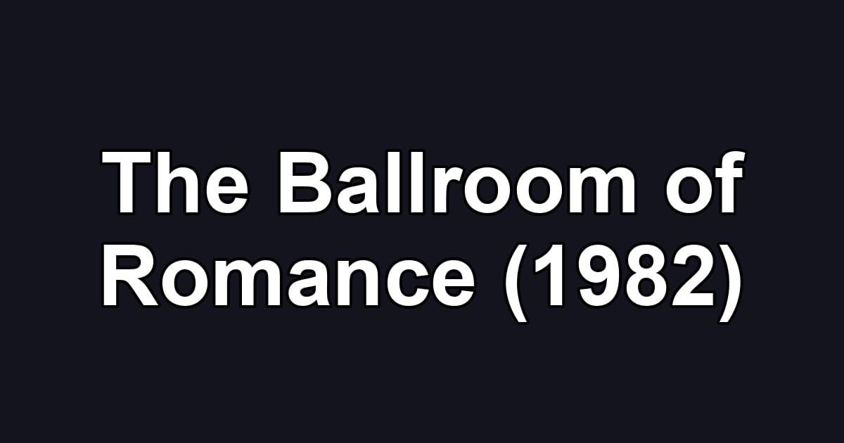 The Ballroom of Romance (1982)
