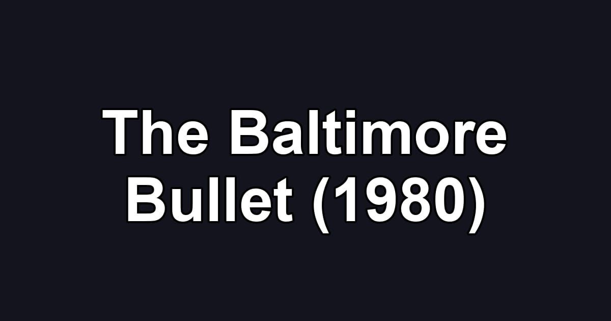 The Baltimore Bullet (1980)