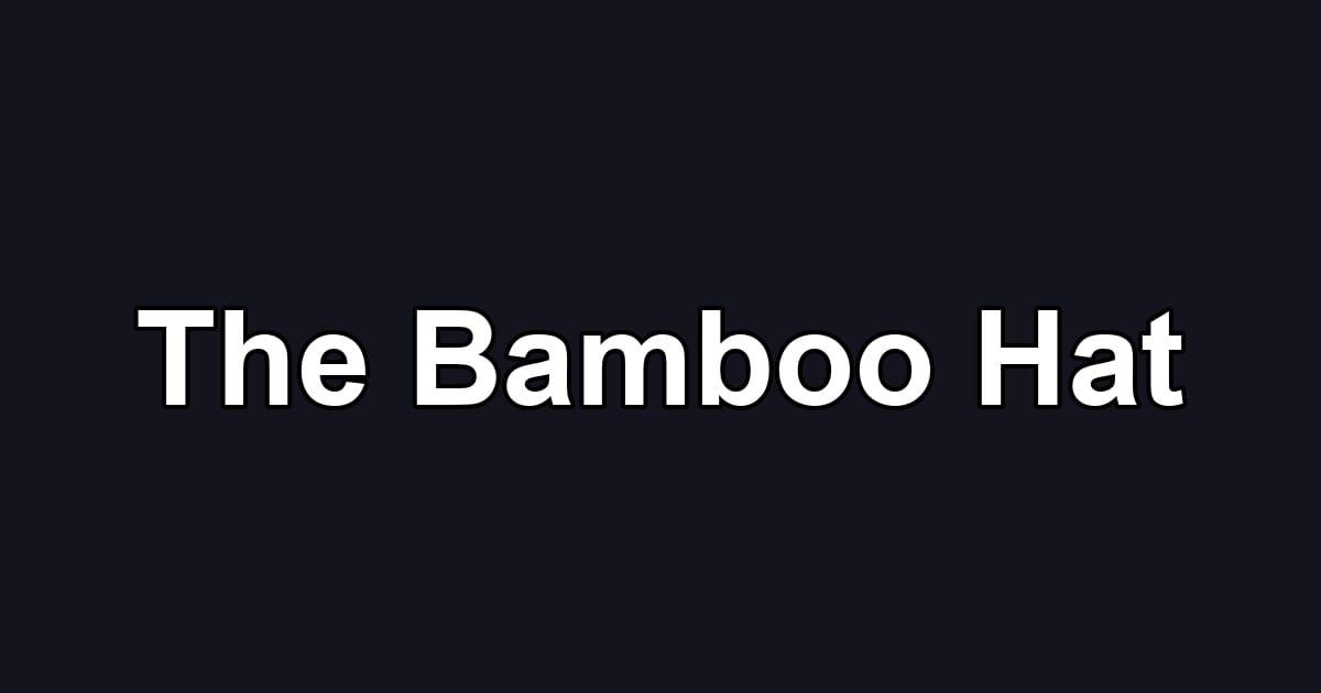 The Bamboo Hat