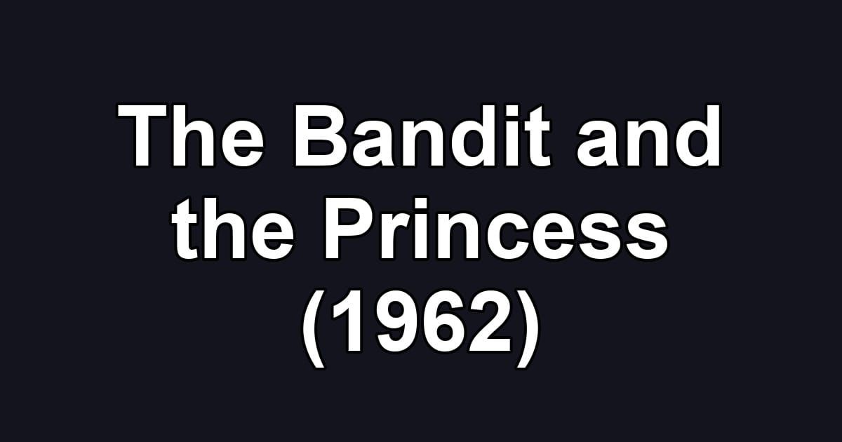 The Bandit and the Princess (1962)