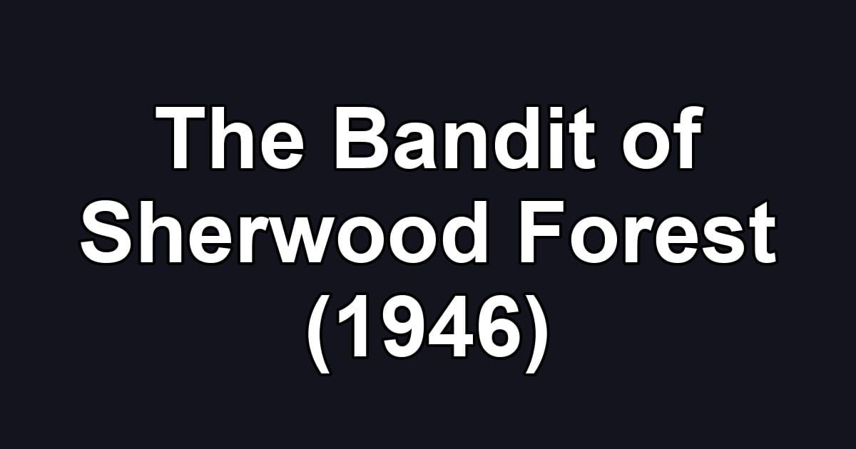 The Bandit of Sherwood Forest (1946)