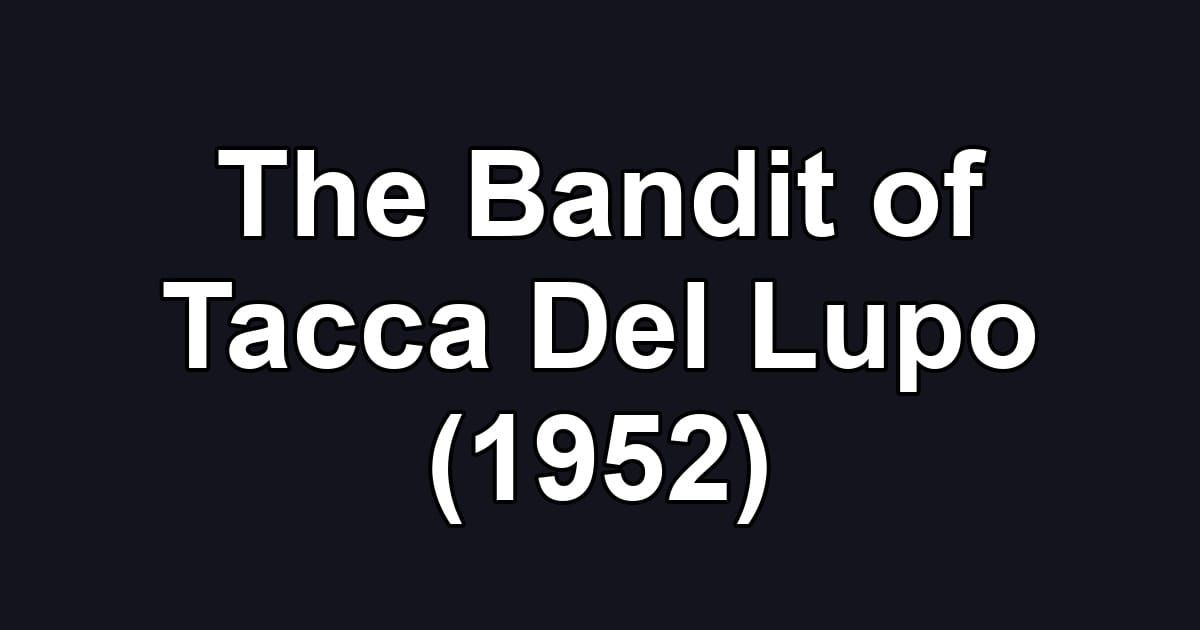 The Bandit of Tacca Del Lupo (1952)