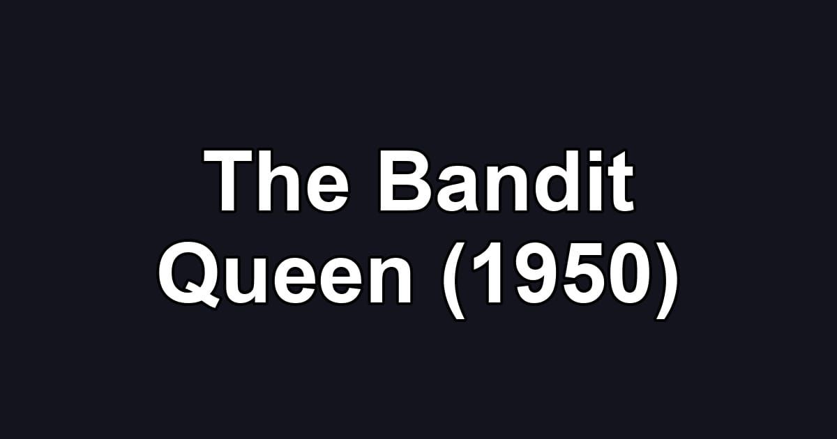 The Bandit Queen (1950)