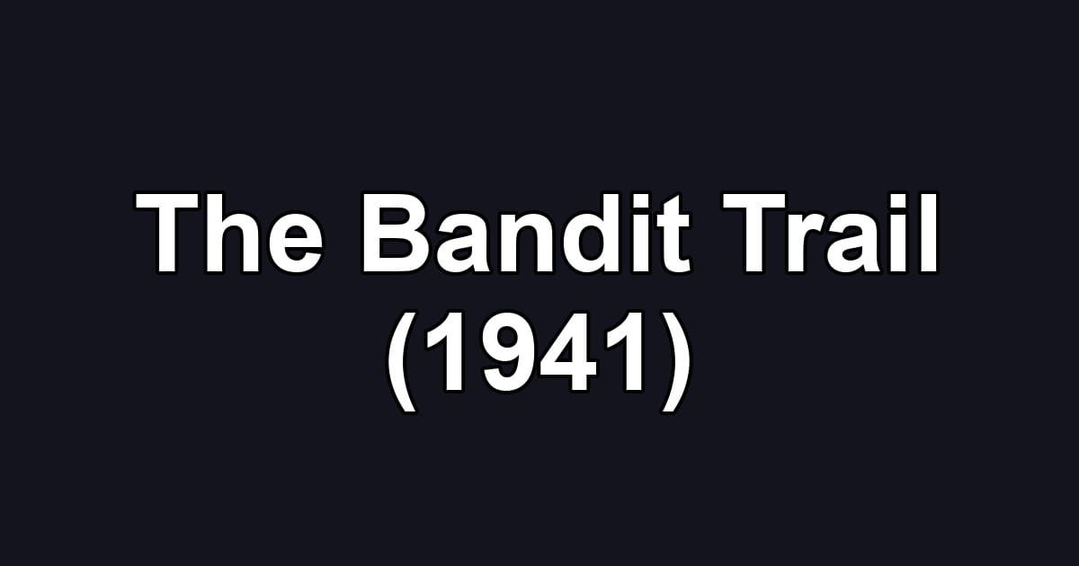 The Bandit Trail (1941)