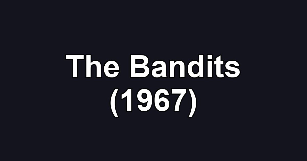 The Bandits (1967)