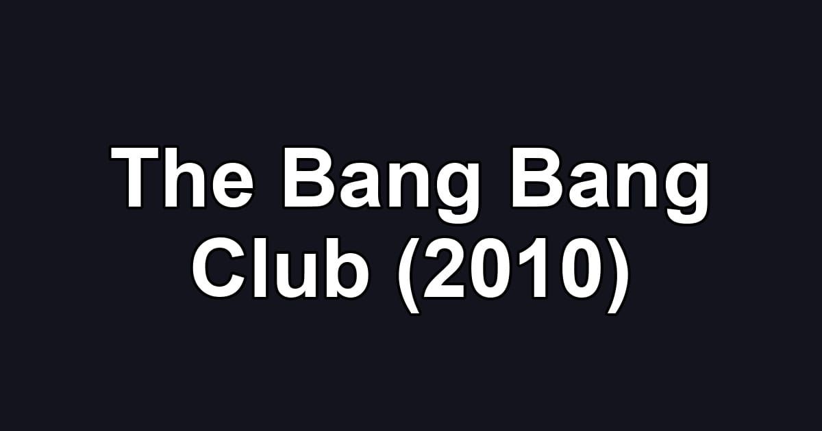 The Bang Bang Club (2010)