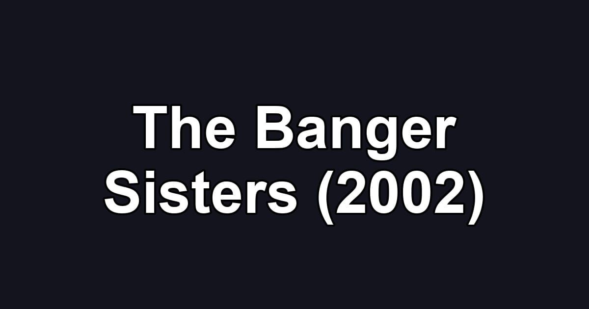 The Banger Sisters (2002)