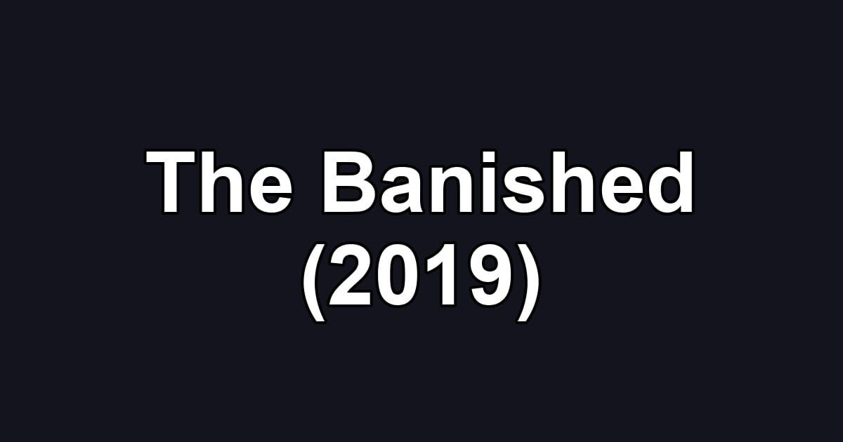 The Banished (2019)