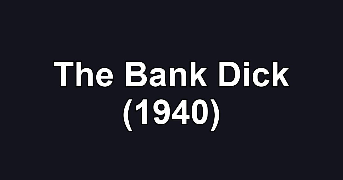 The Bank Dick (1940)