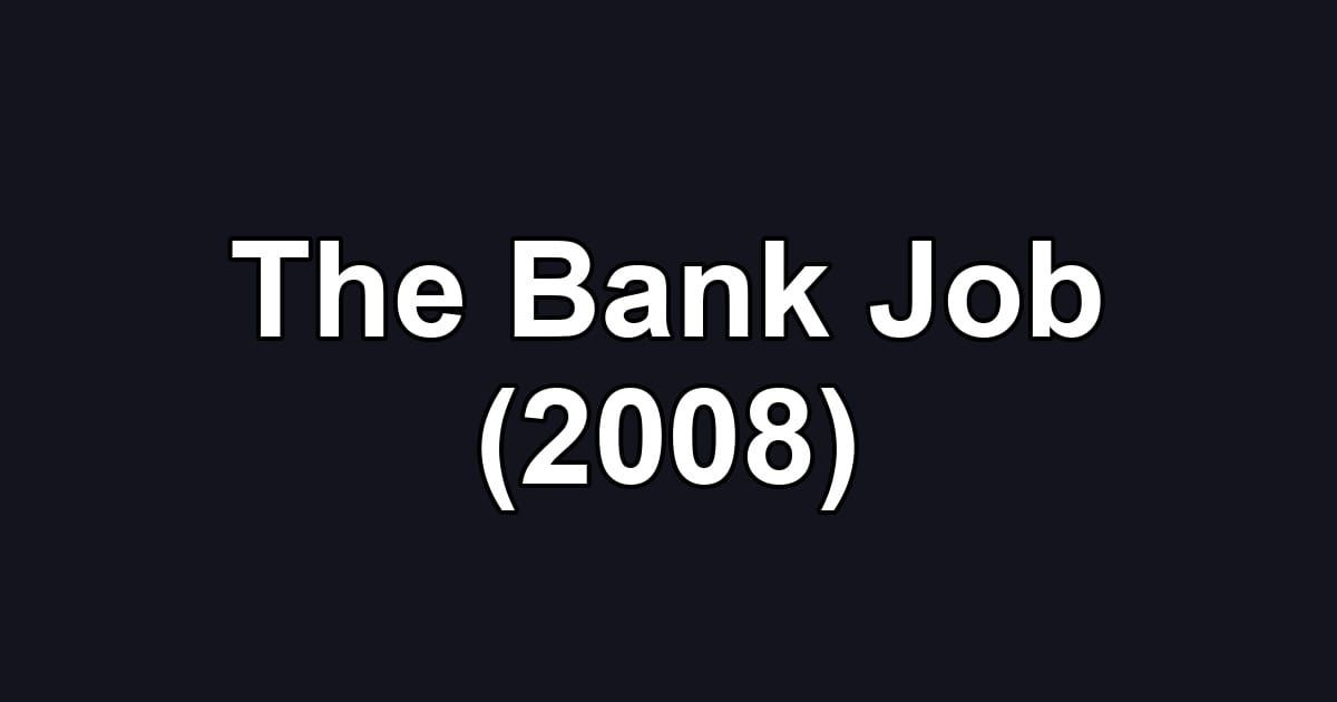 The Bank Job (2008)