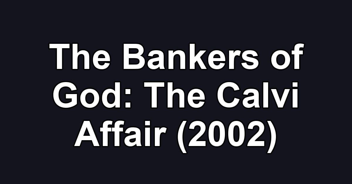 The Bankers of God: The Calvi Affair (2002)