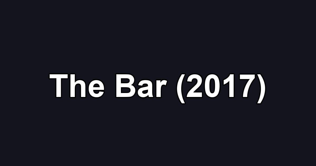 The Bar (2017)