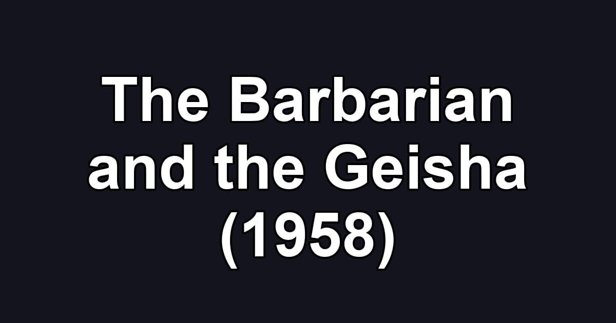The Barbarian and the Geisha (1958)