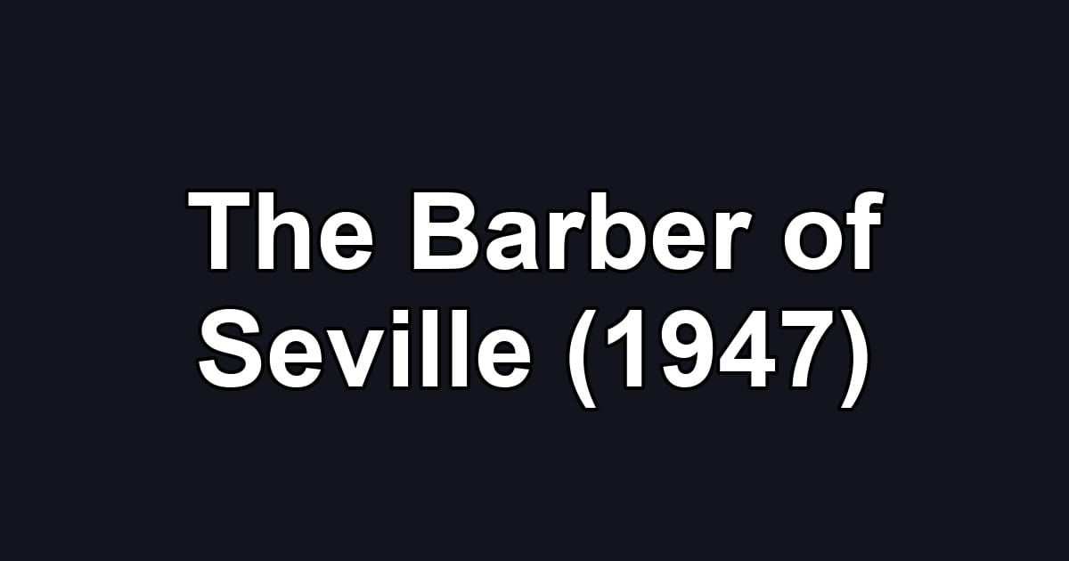 The Barber of Seville (1947)