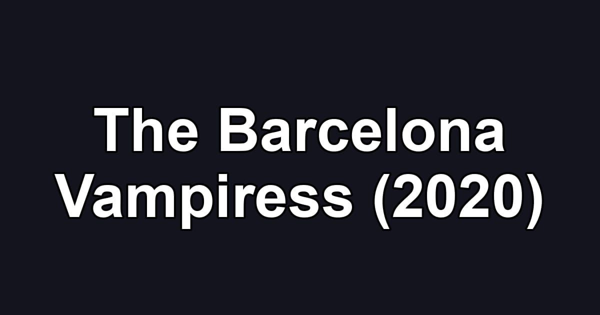The Barcelona Vampiress (2020)