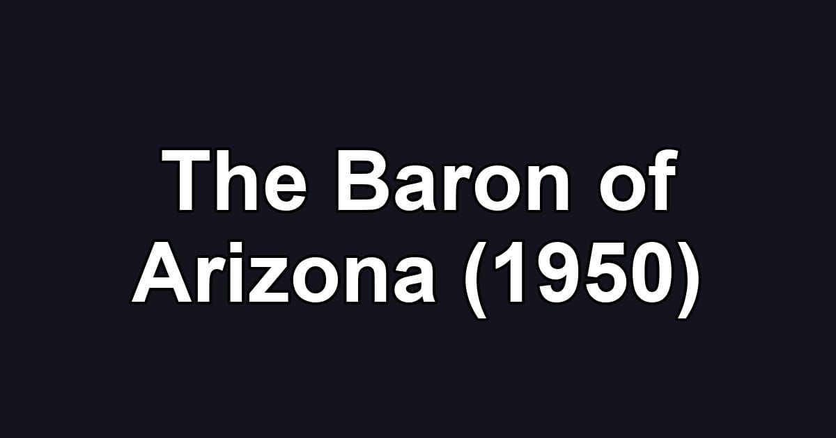 The Baron of Arizona (1950)