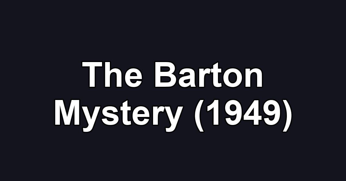 The Barton Mystery (1949)