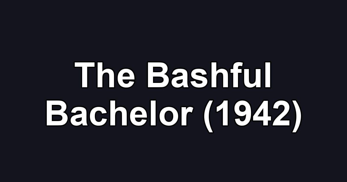 The Bashful Bachelor (1942)