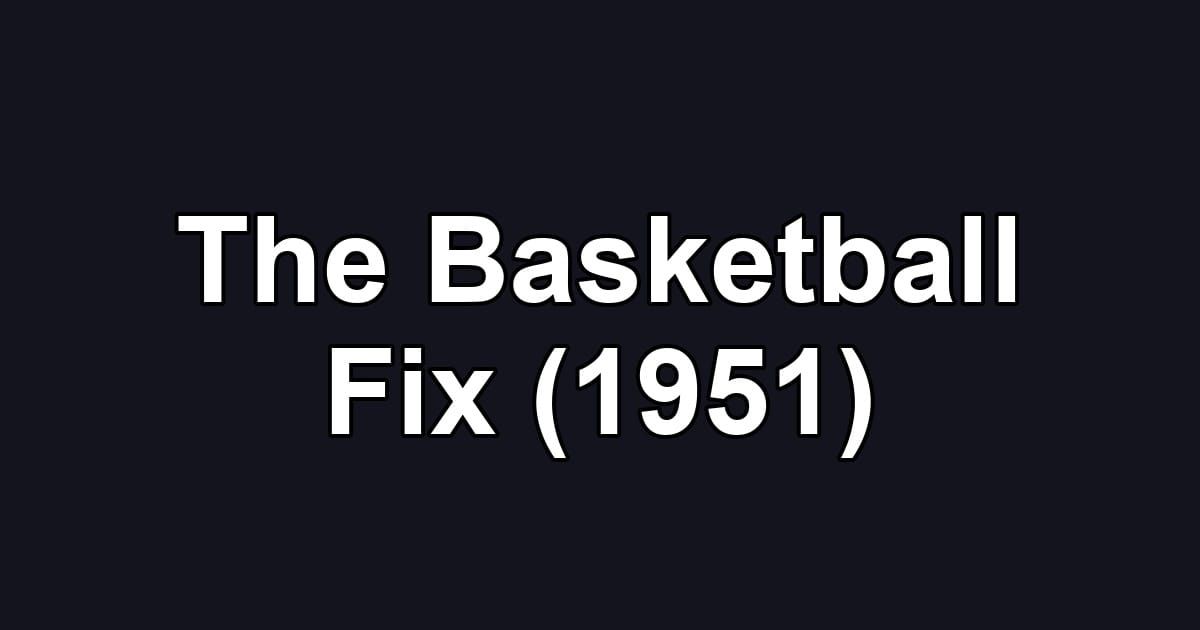 The Basketball Fix (1951)