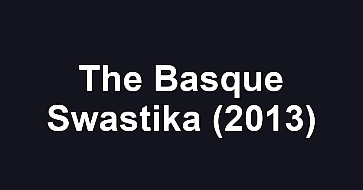 The Basque Swastika (2013)