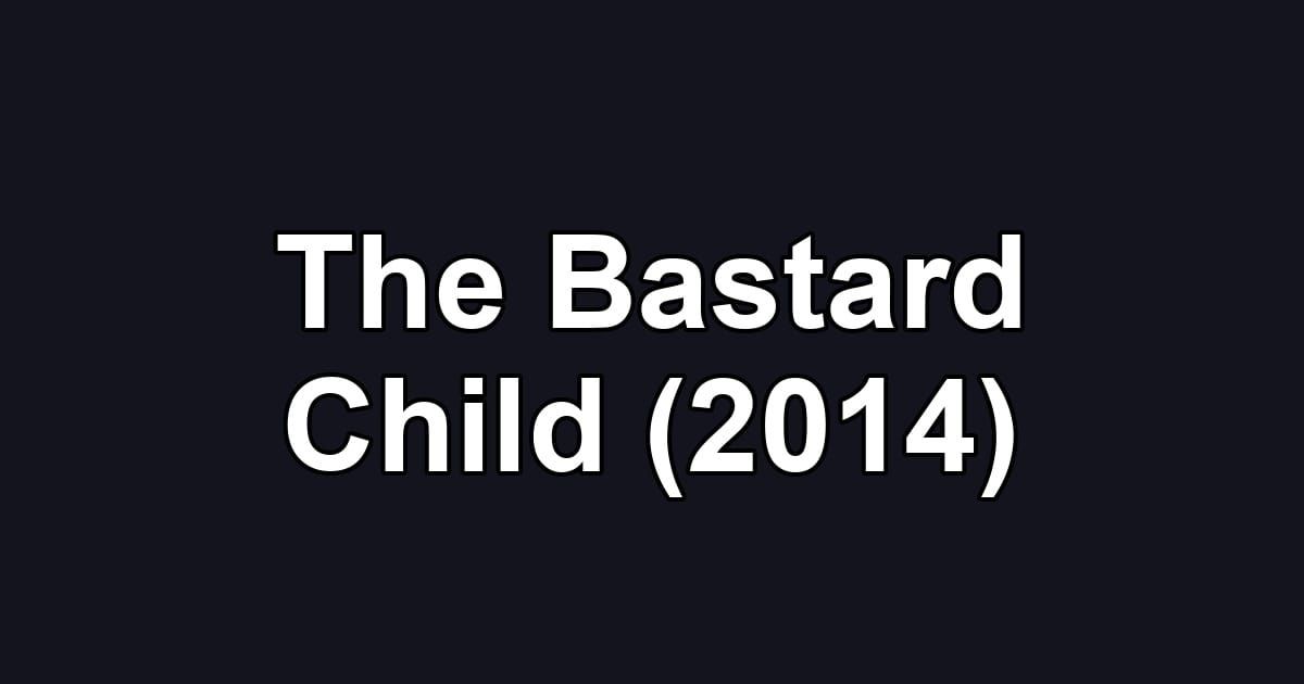 The Bastard Child (2014)