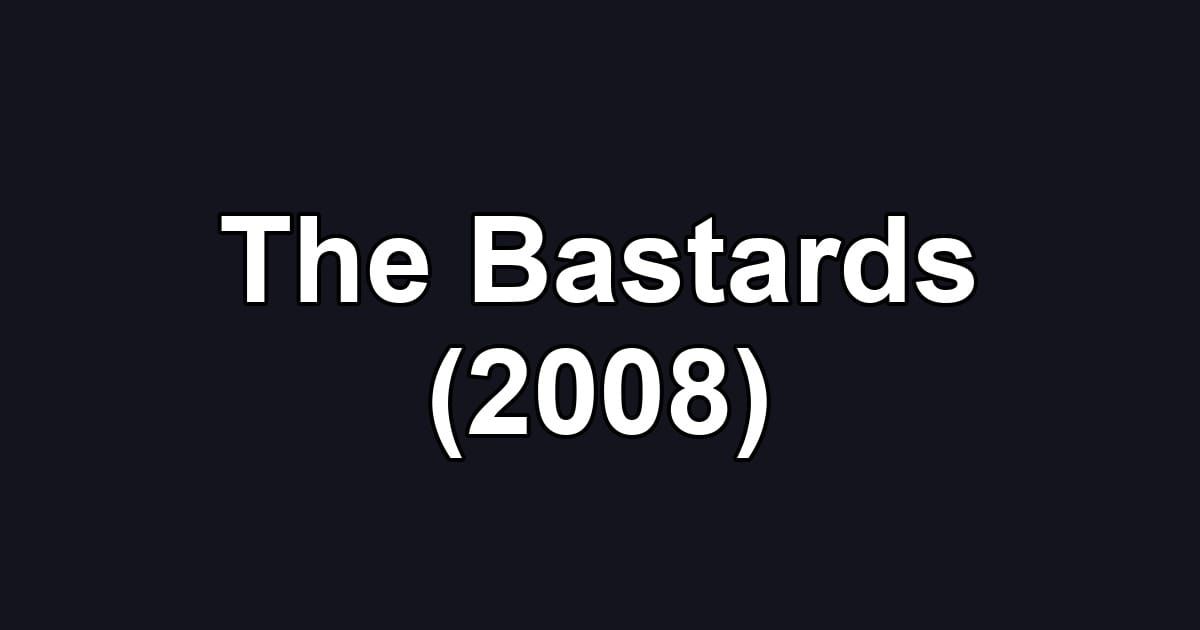 The Bastards (2008)