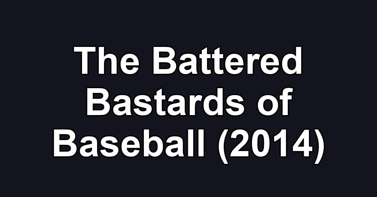 The Battered Bastards of Baseball (2014)